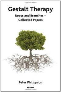 Gestalt Therapy: Roots and Branches - Collected Papers