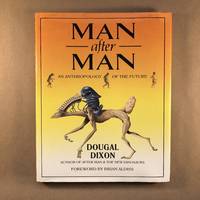 Man After Man: An Anthropology of the Future by Dixon, Dougal; Hood, Philip [Illustrator] - 1990