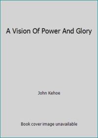 A Vision Of Power And Glory