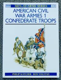 cover of AMERICAN CIVIL WAR ARMIES. 1. CONFEDERATE TROOPS. OSPREY MILITARY MEN-AT-ARMS SERIES 170.
