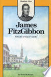 James Fitzgibbon Defender Of Upper Canada by RUTH MCKENZIE