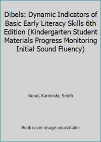 Dibels: Dynamic Indicators of Basic Early Literacy Skills 6th Edition (Kindergarten Student Materials Progress Monitoring Initial Sound Fluency) by Good; Kaminski; Smith - 2003