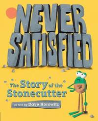 Never Satisfied: the Story of the Stonecutter