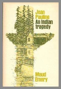 Jean Pauline An Indian Tragedy by Maud Emery - First Edition - 1976 - from Gilt Edge Books (SKU: B1203)