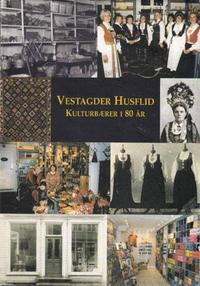 Vestagder Husflid. Kulturbærer i 80 år.