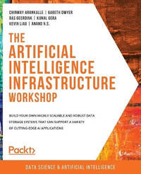The Artificial Intelligence Infrastructure Workshop: Build your own highly scalable and robust...