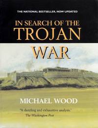 In Search of the Trojan War by Wood, Michael