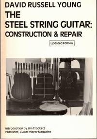 The Steel String Guitar: Construction & Repair