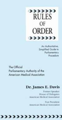 Rules of Order : An Authoritative, Simplified Guide to Parliamentary Procedure