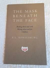 image of THE MASK BENEATH THE FACE Reading About and with; Writing about and for: Children