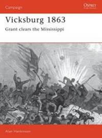 Vicksburg 1863: Grant clears the Mississippi (Campaign) by Alan Hankinson - 1993-01-02