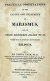 Practical Obervations on the Nature and Treatment of Marasmus, and of Those Disorders Allied to It, which may be Strictly denominated Bilious