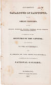 DESCRIPTIVE CATALOGUE OF PAINTINGS, BY THE GREAT MASTERS, OF THE ITALIAN, VENETIAN, SPANISH, FLEMISH, DUTCH, FRENCH, AND ENGLISH SCHOOLS. BY PERMISSION, IN THE ROTUNDA OF THE CAPITOL; AND SUBMITTED TO THE GOVERNMENT, AND PATRONS OF THE ARTS IN GENERAL, AS SUITED FOR THE FOUNDATION OF A NATIONAL GALLERY.