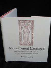 MONUMENTAL MESSAGES. LATIN INSCRIPTIONS ON TOMBSTONES AND CHURCH BELLS IN MEDIEVAL SWEDEN.