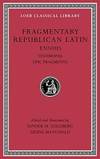 Fragmentary Republican Latin, Volume I: Ennius, Testimonia. Epic Fragments (Loeb Classical Library)