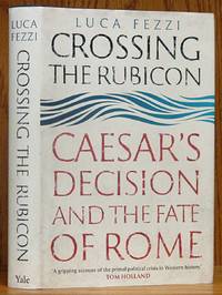 image of Crossing the Rubicon: Caesar's Decision and the Fate of Rome