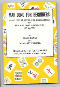 Mah Jong for Beginners: Based on the Rules and Regulations of the Mah Jong Association of Japan