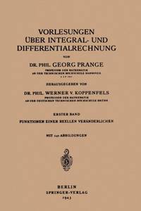 Vorlesungen Über Integral- und Differentialrechnung : Erster Band Funktionen einer Reellen Veränderlichen