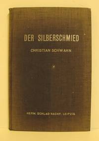 Der Silberschmied. Nach eigenen Erfahrungen und…