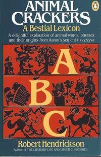 Animal Crackers A Bestial Lexicon by Robert Hendrickson - Paperback - 1983 - from Bytown Bookery (SKU: 2610)