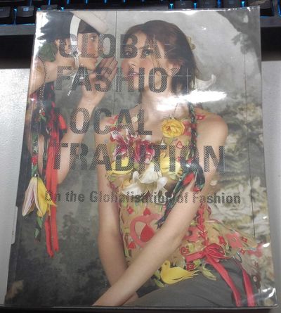 最新モデル Global Of Globalisation The On : Tradition Local Fashion アート・デザイン・音楽