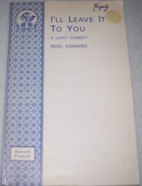 image of I'll Leave it to You: A Light Comedy