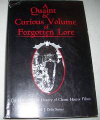 A Quaint and Curious Volume of Forgotten Lore: The Mythology and History of Classic Horror Films
