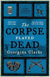 Corpse Played Dead, The (A Lizzie Hardwicke Novel)