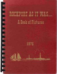 ROCKPORT AS IT WAS... A Book of Pictures by Picture History Committee - 1975