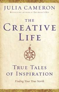 The Creative Life : True Tales of Inspiration