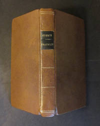 The Life of Benjamin Franklin; with Many Choice Anecdotes...1829