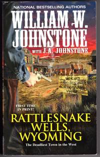 RATTLESNAKE WELLS, WYOMING - The Deadliest Town in the West by J.A William W. with Johnstone - Paperback - First Printing - 2017 - from Mirror Image Book (SKU: 031817007)