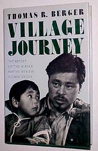 VILLAGE JOURNEY- The Report of the Alaska Native Review Commission