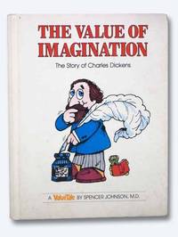 The Value of Imagination: The Story of Charles Dickens by Johnson, Spencer - 1977