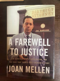 A FAREWELL TO JUSTICE  ( JIM GARRISON, JFK's ASSASSINATION, AND THE CASE THAT SHOULD HAVE CHANGED...