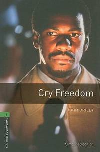Oxford Bookworms Library: Cry Freedom: Level 6: 2,500 Word Vocabulary