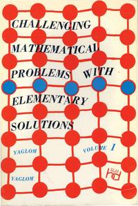 Challenging Mathematical Problems with Elementary Solutions, Volume One (First American Edition) de A. M. and I. M.; Yaglom Basil Gordon (revised and edited by); James McCawley, Jr. (translated by) - 1964