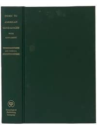Index to American Genealogies; and to Genealogical Material Contained in All Works Such as Town Histories, County Histories, Local Histories, Historical Society Publications, Biographies, Historical Periodicals, and Kindred Works, Alphabetically Arranged. Enabling the Reader to Ascertain Whether the Genealogy of Any Family, or Any Part of It, Is Printed, Either By Itself or Embodies in Other Works. With Supplement, 1900 to 1908 to the Index to Genealogies Published in 1900