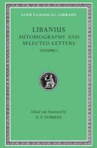 Libanius: Autobiography and Selected Letters (1-50) (Loeb Classical Library No. 478) (Volume I) by Libanius - 1992-08-06 - from Books Express (SKU: 0674995279n)