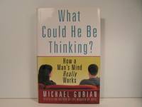 image of What Could He Be Thinking?: How A Man's Mind Really Works