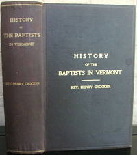 History of the Baptists in Vermont by Henry Crocker - 1st - 1913 - from The Wild Muse (SKU: 003792)