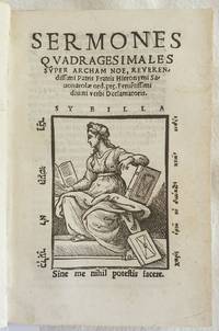 SERMONES QUADRAGESIMALES SUPER ARCHAM NOE REVERENDISSIMI PATRIS FRATIS HIERONYMI SAVONAROLAE ORD. PRE. FERVENTISSIMI DIVINI VERBI DECLAMATORIS by Giacomo Savonarola (Ferrara 1452- Firenze 1498) - 1536