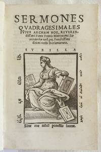 SERMONES QUADRAGESIMALES  SUPER ARCHAM NOE REVERENDISSIMI PATRIS FRATIS HIERONYMI SAVONAROLAE ORD. PRE. FERVENTISSIMI DIVINI VERBI DECLAMATORIS by Giacomo Savonarola (Ferrara 1452- Firenze 1498) - 1536