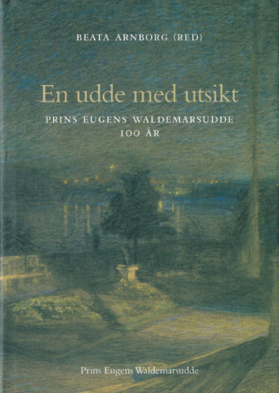 En udde med utsikt. Prins Eugens Waldemarsudde…