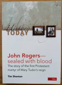 John Rogers - Sealed with Blood: The Story of the First Protestant Martyr of Mary Tudor's...
