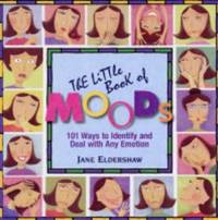 The Little Book of Moods: 101 Ways to Identify and Deal with Any Emotion