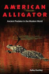 American Alligator: Ancient Predator in the Modern World