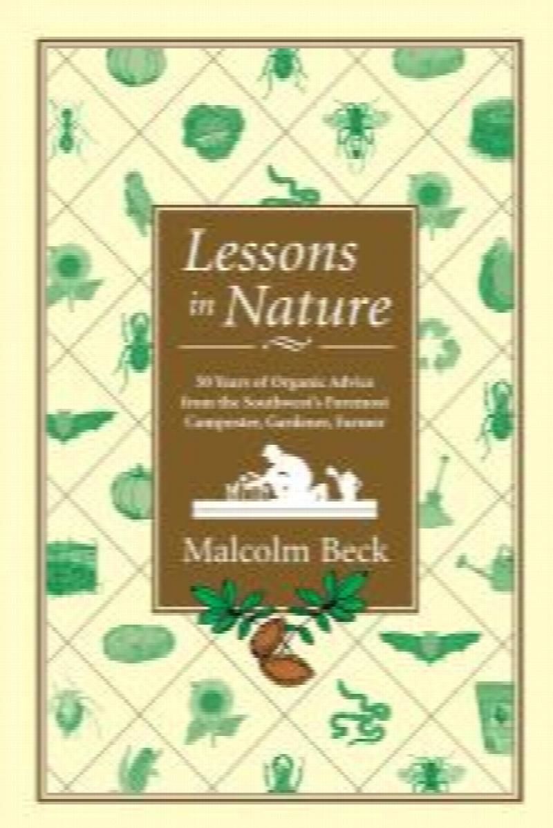 Lessons in Nature 50 years of organic advice from the Southwest 's