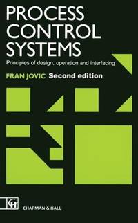 Process Control Systems : Principles of design, operation and interfacing