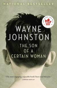 The Son of a Certain Woman by Johnston, Wayne - 2014